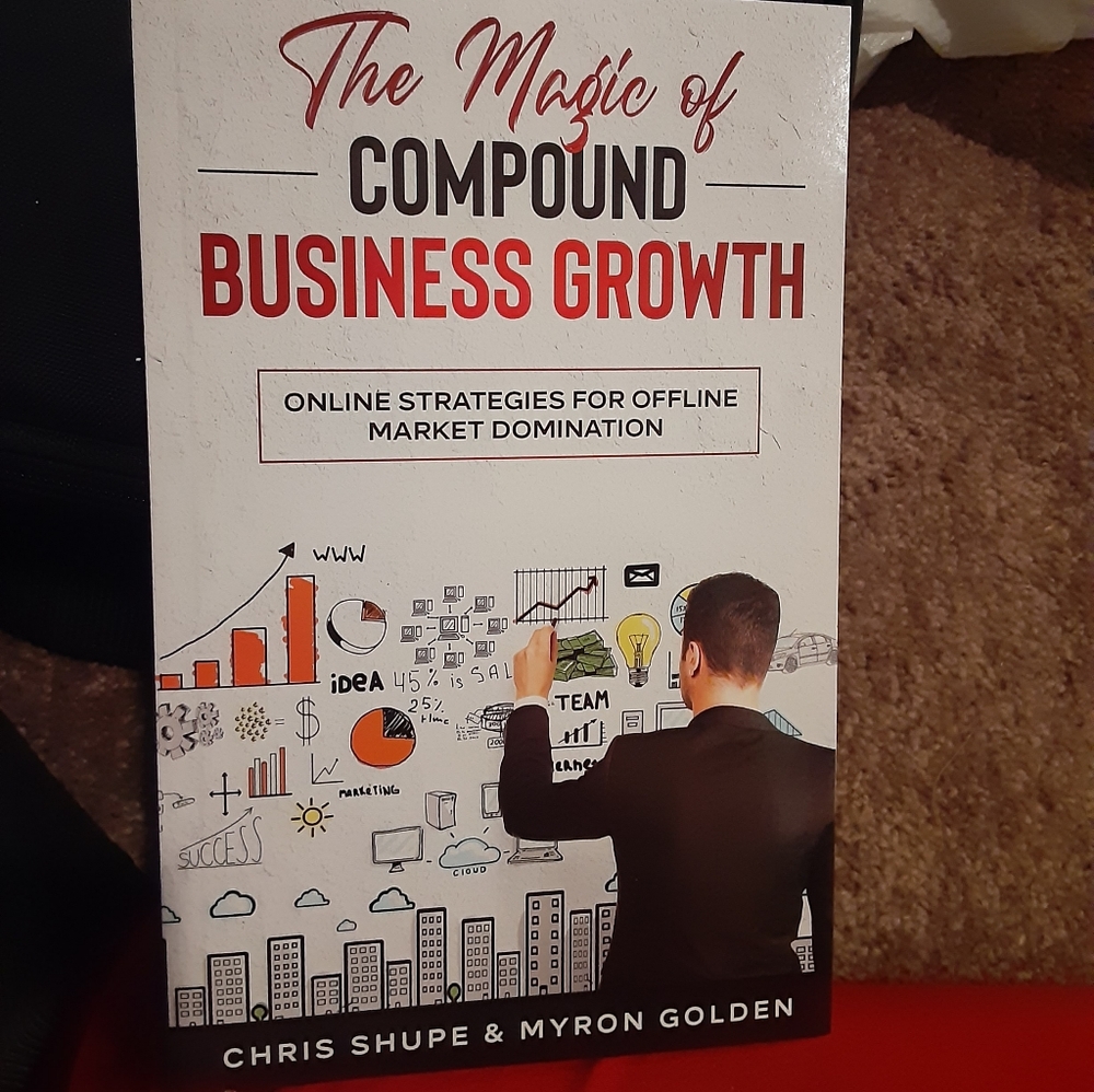 Marketing BOOK The Magic of Compound Business Growth -Chris Shupe & Myron Golden